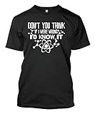 Don't You Think If I Were Wrong I'd Know It Men's T-shirt Tee