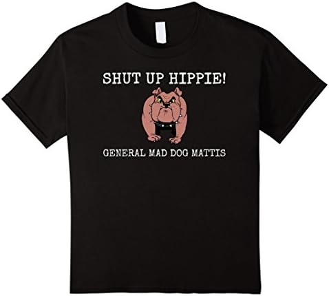 Kids Mad Dog Mattis Shut Up Hippie, Bulldog T-shirt 4 Black