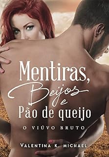 Livro Mentiras, Beijos e Pão de queijo : O viúvo bruto
