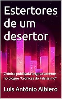 Livro Estertores de um desertor: Crônica publicada originariamente no blogue "Crônicas do Falsíssimo"