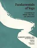Fundamentals of Yoga: A Handbook of Theory, Practice, and Application by 