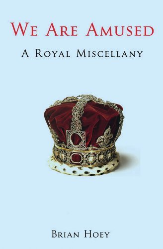 Brian Hoey'sWe Are Amused: A Royal Miscellany [Hardcover]2011