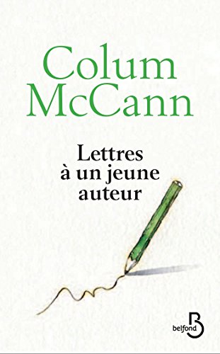 Lettres à un jeune auteur (French Edition) by Colum MCCANN