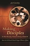 Making Disciples in the Twenty-First Century Church: How the Cell-Based Church Shapes Followers of Jesus