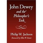 John Dewey and the Philosopher's Task (John Dewey Lecture Series)