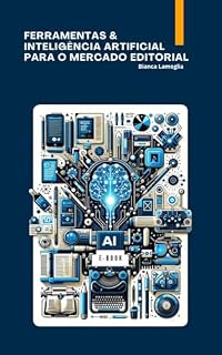 Livro FERRAMENTAS & INTELIGÊNCIA ARTIFICIAL PARA O MERCADO EDITORIAL