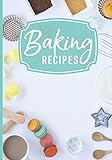 Baking Recipes: Blank Family Recipe Cookbook To Write In Dessert Cake Bakery Baker Journal Keepsake by Pink Willow Print