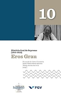 Livro História Oral do Supremo (1988-2013) - Volume 10: Eros Grau