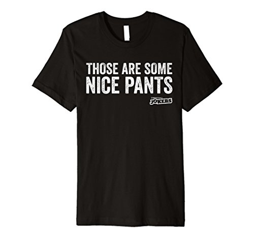 Impractical Jokers Those Are Some Nice Pants T-Shirt Premium T-Shirt