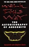 Walk This Way: The Autobiography of Aerosmith