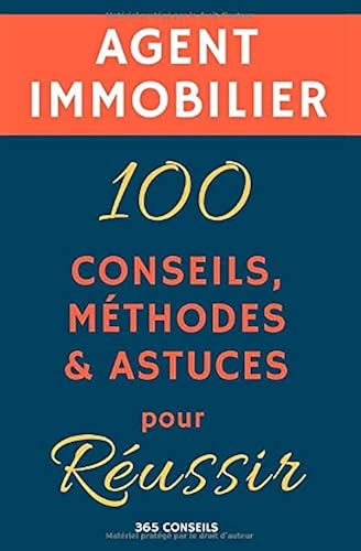 Download Agent immobilier : 100 Conseils, Méthodes et Astuces, pour Réussir PDF