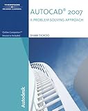 Autocad 2007: A Problem-solving Approach by 