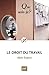 LE DROIT DU TRAVAIL (6ED) QSJ 1268 (QUE SAIS-JE ?) by 