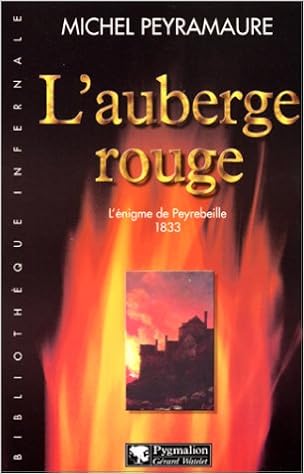 Amazon Fr L Auberge Rouge L Enigme De Peyrebeille 1833 Peyramaure Michel Livres