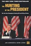 Front cover for the book The Hunting of the President: The Ten-Year Campaign to Destroy Bill and Hillary Clinton by Joe Conason