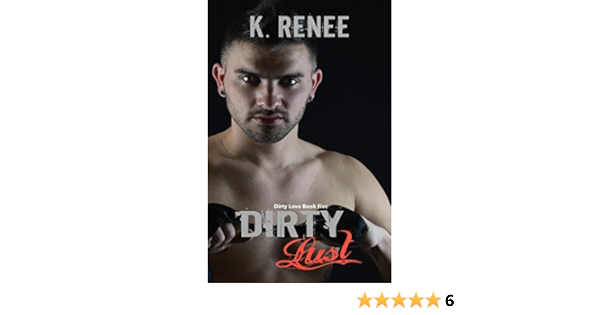 Dirty Lust Dirty Love Book 5 Kindle Edition By Renee K Editing Tcb Kruse Shauna Romance Kindle Ebooks Amazon Com
