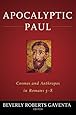 Apocalyptic Paul: Cosmos and Anthropos in Romans 5-8