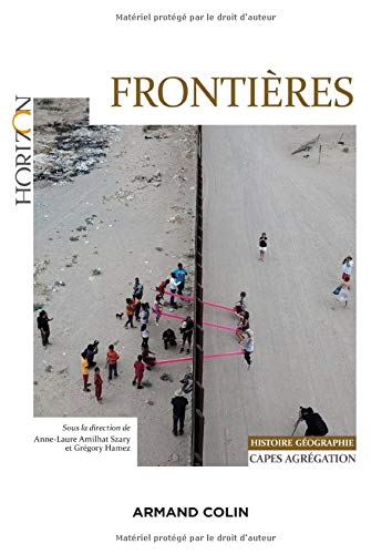 Amazon Fr Frontieres Capes Agregation Histoire Geographie Capes Agregation Histoire Geographie Amilhat Szary Anne Laure Hamez Gregory Livres