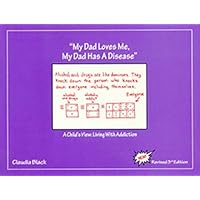 "My Dad Loves Me, My Dad Has a Disease" A Child's View: Living with