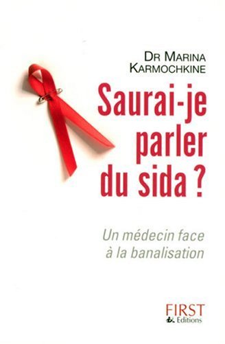 Saurai-je parler du Sida : Un médecin face à la banalisation by Marina Karmochkine (Paperback)