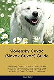Slovensky Cuvac (Slovak Cuvac) Guide Slovensky Cuvac Guide Includes: Slovensky Cuvac Training, Diet, by Kevin Bailey