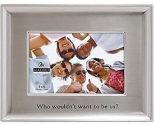 Who wouldn't want to be us frame by Malden - 4x6