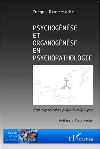 Psychogénèse et organogénèse en psychopatologie