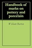 Handbook of marks on pottery and porcelain by William Burton, Robert Lockhart Hobson