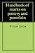 Handbook of marks on pottery and porcelain by William Burton, Robert Lockhart Hobson