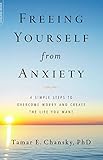 Freeing Yourself from Anxiety: 4 Simple Steps to Overcome Worry and Create the Life You Want