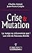 Crise et mutation: Le temps ne s'économise pas. Les clés du Nouveau Monde (French Edition) by Charles Antoni, Jean-Pierre Crépin
