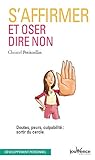 S'affirmer et oser dire non : Doute, peur, culpabilité : sortir du cercle by 
