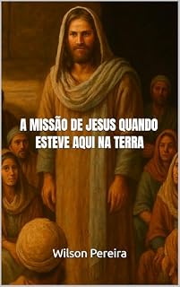 Livro A missão de Jesus quando esteve aqui na terra