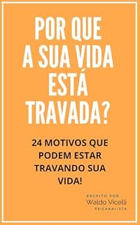 Livro Por que a sua vida está travada? : 24 motivos que podem estar travando sua Vida!