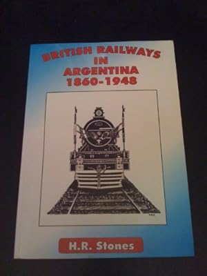British Railways In Argentina 1860 1948 H R Stones -