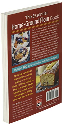 The Essential Home-Ground Flour Book: Learn Complete Milling and Baking Techniques, Includes 100 Delicious Recipes The Essential Home-Ground Flour Book: Learn Complete Milling and Baking Techniques, Includes 100 Delicious Recipes Paperback Spiral-bound
