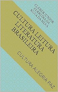Livro CULTURA LEITURA LITERATURA BRASILEIRA : CULTURA ALEGRIA PAZ