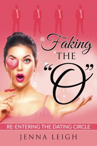 D0wnl0ad Faking The O: Re-entering the Dating Circle<br />DOC