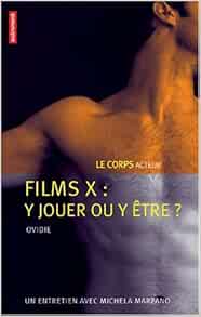 Film X Y Jouer Ou Y Etre Le Corps Plus Que Jamais French Edition Ovidie Marzano Michela Amazon Com Books