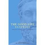 The Good Life Handbook: Epictetus' Stoic Classic Enchiridion