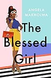 The Blessed Girl by Angela Makholwa