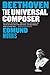 Beethoven: The Universal Composer (Eminent Lives) by Edmund Morris