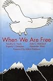 When We Are Free, Reed, Lawrence W. and Haywood, Dale M., 0873590546