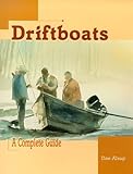 Drift Boats &amp; River Dories: Their History, Design ...