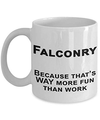 Falconry Gifts, Falconer Mug - Falconry Is More Fun Than Work, Work Sucks Mug