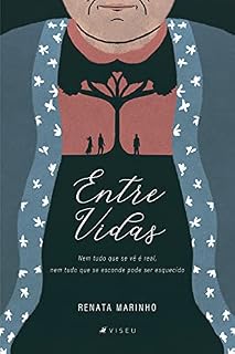 Livro Entre vidas: Nem tudo que se vê é real, nem tudo que se esconde pode ser esquecido