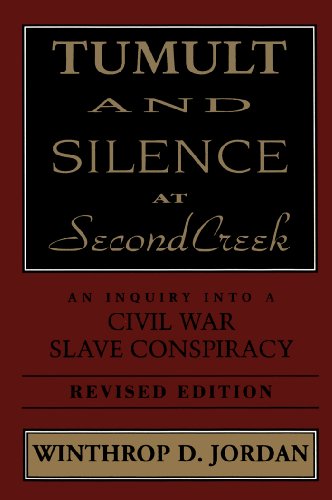 Tumult and Silence at Second Creek: An Inquiry Into a Civil War Slave Conspiracy