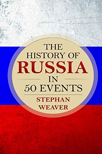 The History of Russia in 50 Events: (Russian History - Napoleon In Russia - The Crimean War - Russia