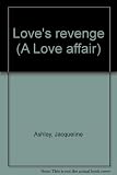 Front cover for the book Love's Revenge by Jacqueline Ashley