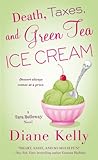 Death, Taxes, And Green Tea Ice Cream by Diane Kelly front cover